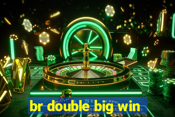 br double big win